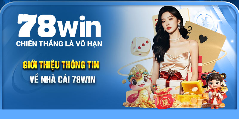 Giới thiệu thông tin về nhà cái 78Win